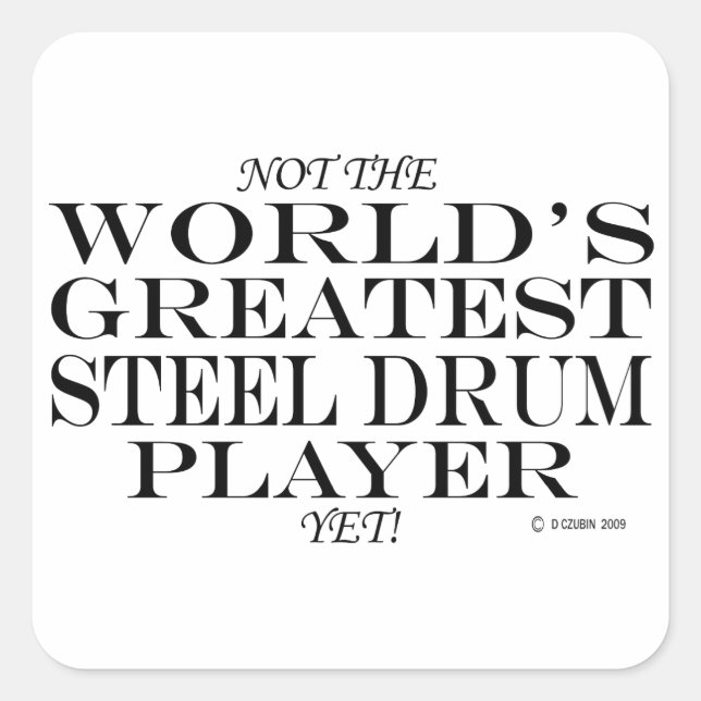 Greatest Steel Drum Player Yet Square Sticker (Front)