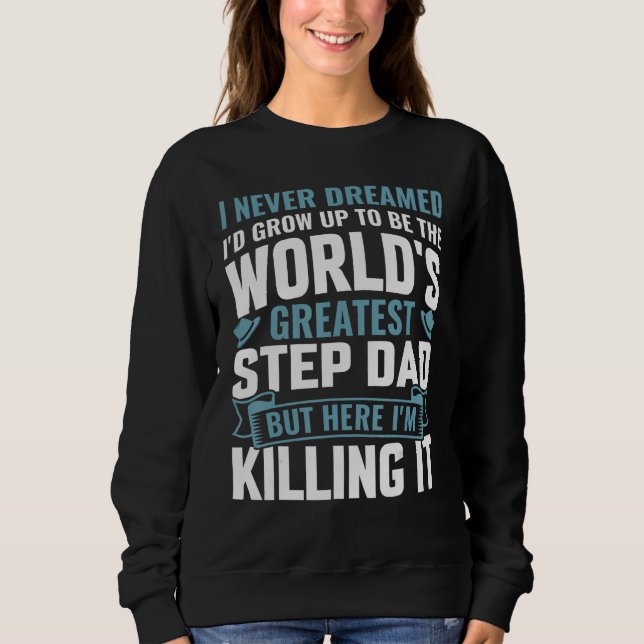 Greatest stepdad funny saying humourous stepfather sweatshirt (Front)