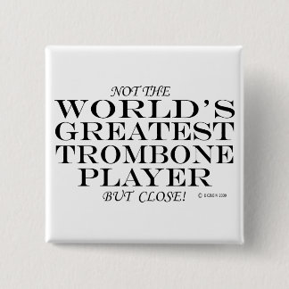 Greatest Trombone Player Close 15 Cm Square Badge
