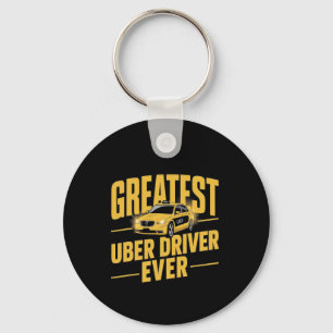 Greatest Uber Driver Ever Uber Driver Funny 1 Key Ring