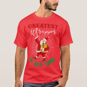 Greatest wrapper holiday Christmas Santa mens woma T-Shirt