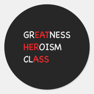 Greatness Heroism Cl How To Win A Girl Eat Her Fun Classic Round Sticker