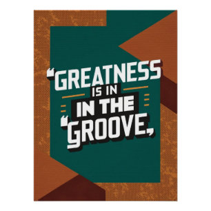 Greatness Is In The Groove option 2 Poster