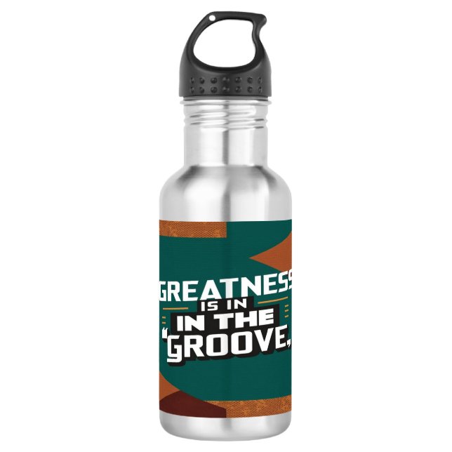 Greatness Is In The Groove water bottle (Front)