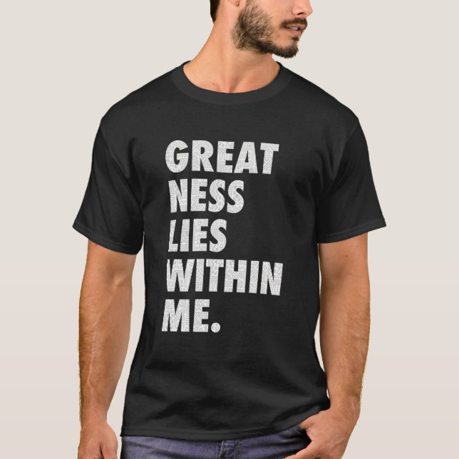 Greatness Lies Within Me Geometric Pattern T-Shirt (Front)