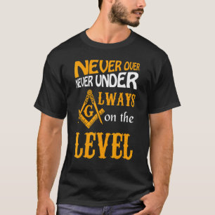 Greats Mason Always On The Level Masonic Father's  T-Shirt