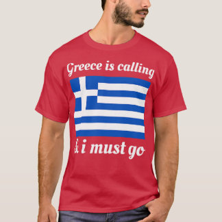 Greece Is Calling And I Must Go T-Shirt
