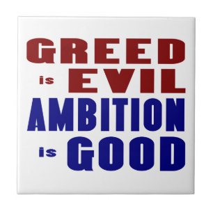 Greed is Evil Ambition is Good Tile