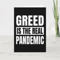 Greed is the real pandemic