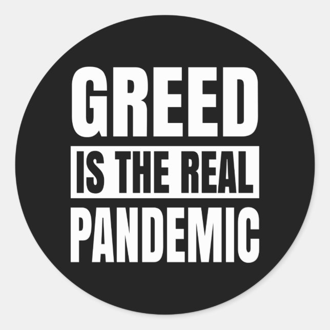 Greed is the real pandemic classic round sticker (Front)