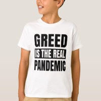 Greed is the real pandemic