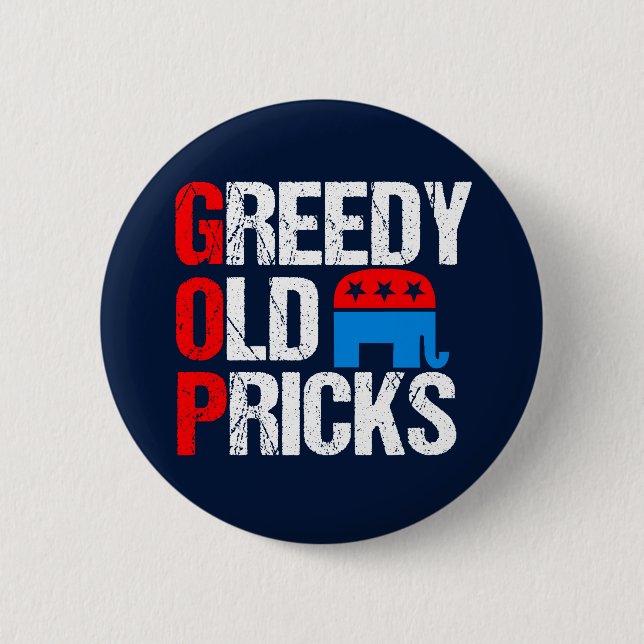 Greedy Old Pricks Funny Anti GOP 6 Cm Round Badge (Front)
