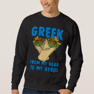 Greek From My Head To My Gyros Greece Gyro Design Sweatshirt