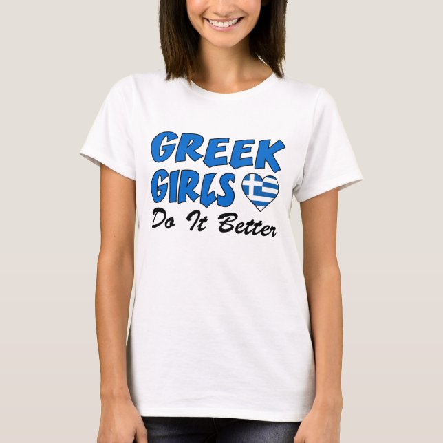 Greek Girls Do It Better T-Shirt (Front)
