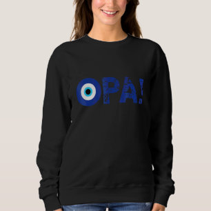 Greek Pride Opa Evil Eye Hellas Greece Evil Eye Ma Sweatshirt