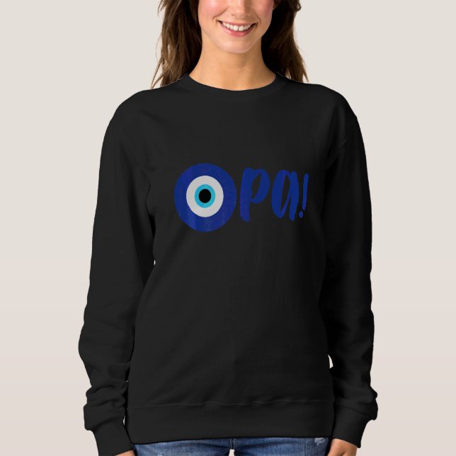 Greek Pride Opa Evil Eye Hellas Greece Evil Eye Ma Sweatshirt (Front)