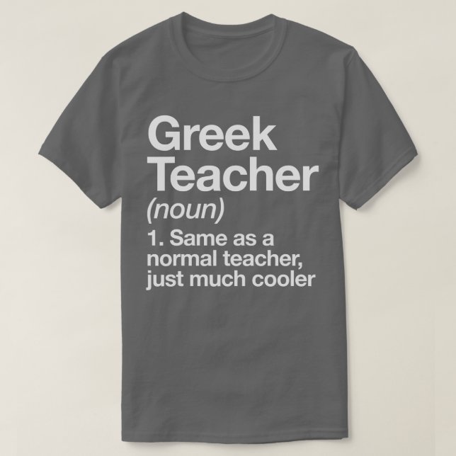 Greek Teacher Definition Funny Back To School Firs T-Shirt (Design Front)