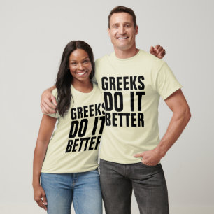 GREEKS DO IT BETTER T-Shirts