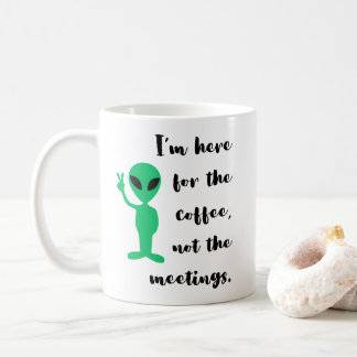 Green Alien and Funny Office Quote for Work Gift Coffee Mug