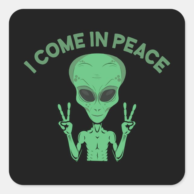Green Alien I Come In Peace Extraterrestrial UFO Square Sticker (Front)