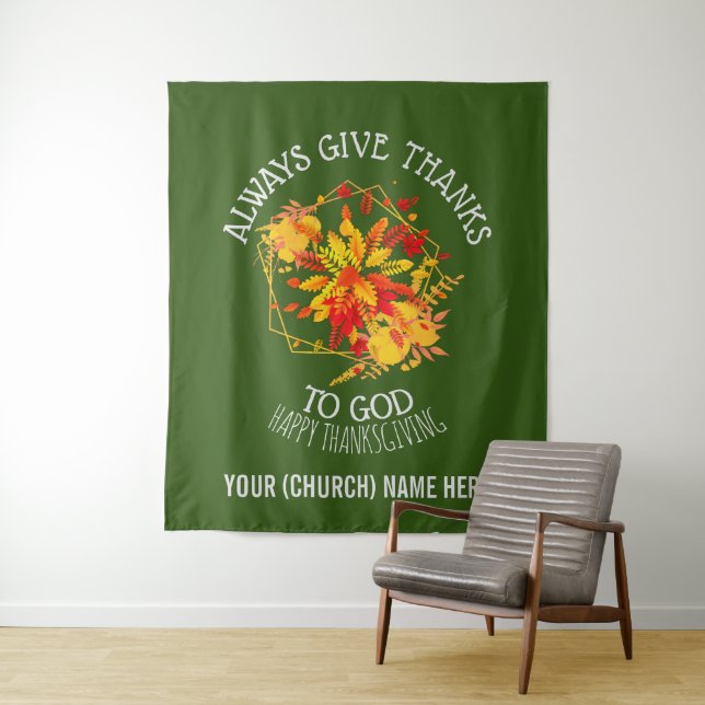 Green ALWAYS GIVE THANKS TO GOD Thanksgiving Tapestry (In Situ)