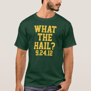 Green Bay Football: What The Hail? 9/24/12 Shirt
