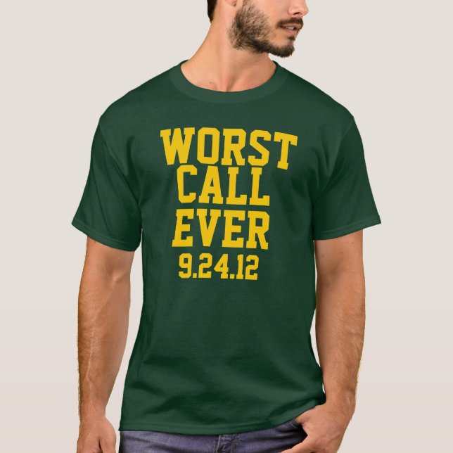 Green Bay Football: Worst Call Ever  9/24/12 Shirt (Front)