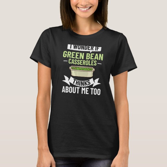 Green Bean Casserole Recipe Dish Snack String Bean T-Shirt (Front)