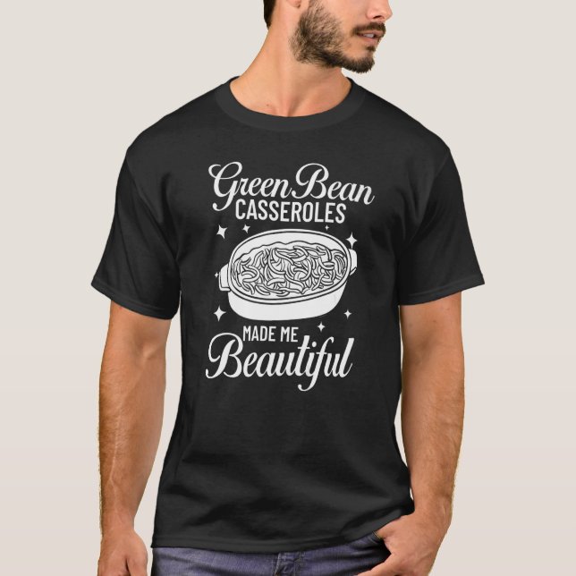 Green Bean Casserole Recipe Dish Snack String Bean T-Shirt (Front)