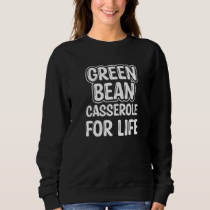 Green Bean Casserole Thanksgiving Party 11 Sweatshirt