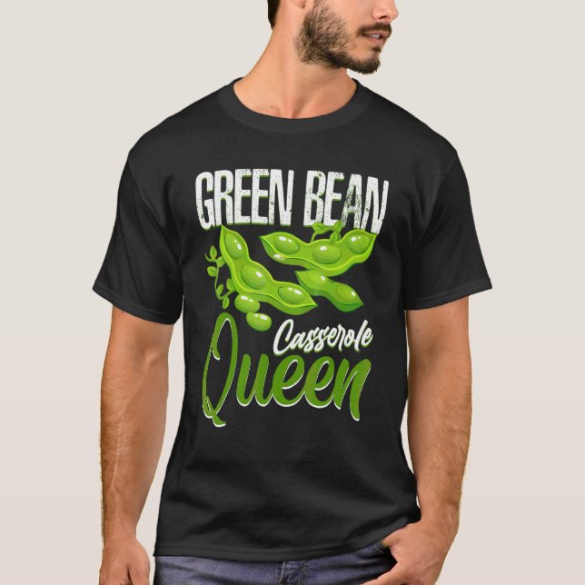Green Beans Casserole Queen  Foodie  String Bean T-Shirt (Front)