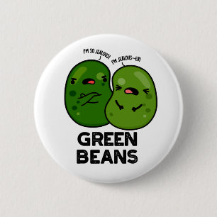 Green Beans Funny Jealous Bean Pun 6 Cm Round Badge