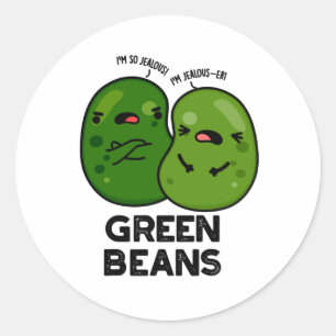 Green Beans Funny Jealous Bean Pun  Classic Round Sticker