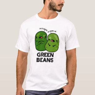 Green Beans Funny Jealous Bean Pun  T-Shirt