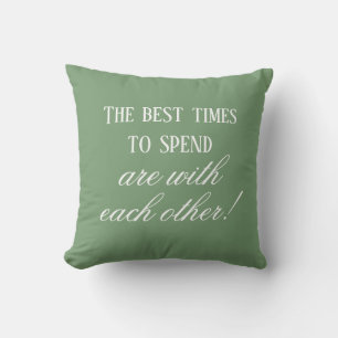 Green Best Times With Each Other Quote Trendy Cute Cushion