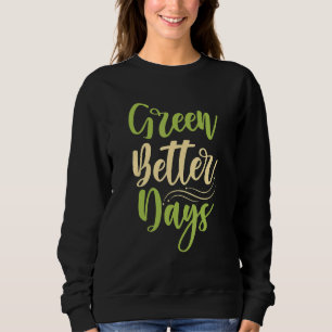 Green Better Days Sweatshirt