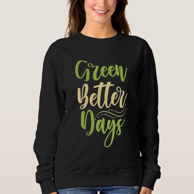 Green Better Days Sweatshirt (Front)
