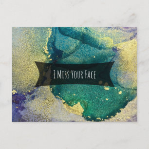 Green Blue & Gold Alcohol Ink I Miss Your Face Postcard