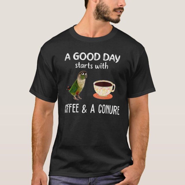 Green Cheek Conure Clothing Good Day Coffee Conure T-Shirt (Front)