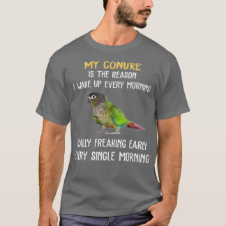 Green Cheek Conure  Wake Up Early Conure Parrot  T-Shirt