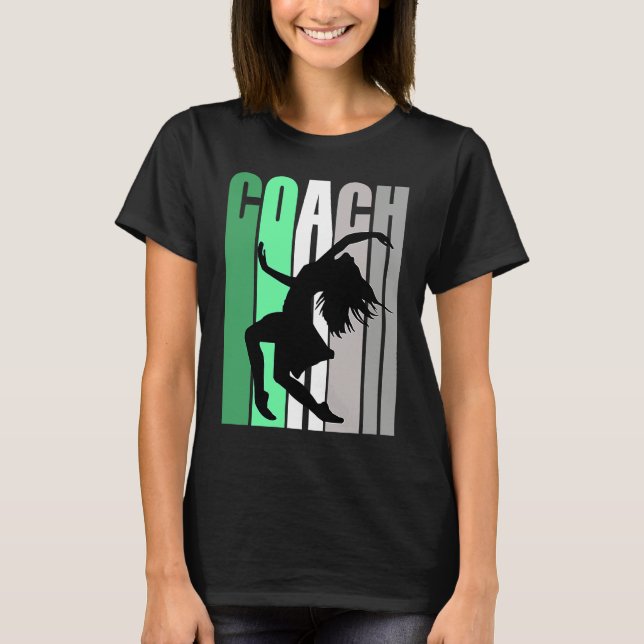 Green Coach Of Dance Instructor Dancer Pretty Teac T-Shirt (Front)
