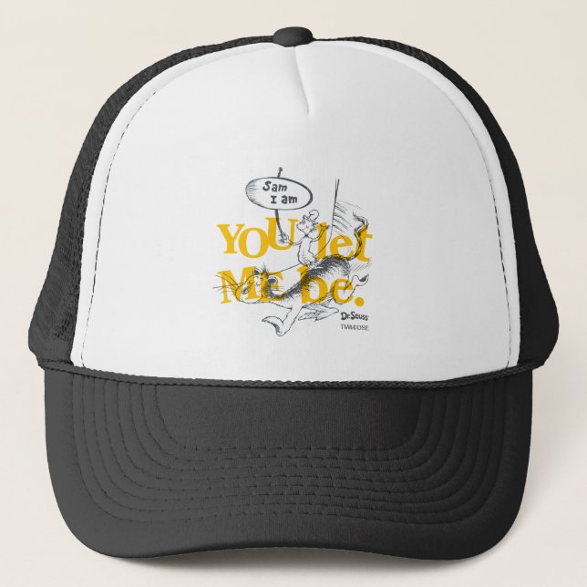 Green Eggs and Ham | You Let Me Be Trucker Hat (Front)