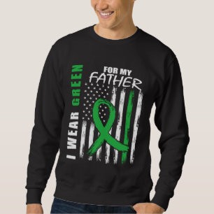 Green For My Dad Father Kidney Disease Awareness F Sweatshirt