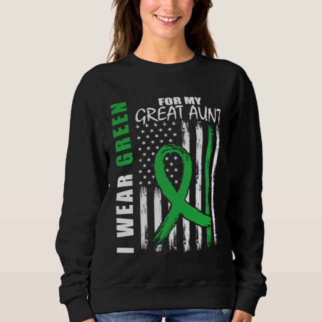 Green For My Great Aunt Kidney Disease Awareness F Sweatshirt (Front)