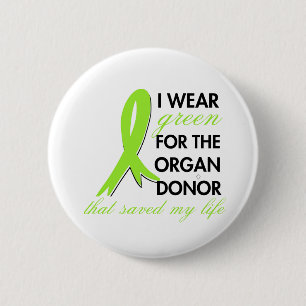 Green for the donor who saved my life 6 cm round badge