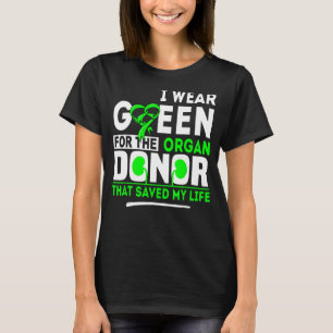 Green For The Organ Donor  Transplant Kidney Liver T-Shirt