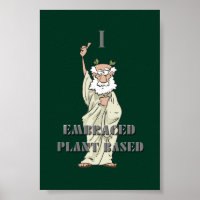 Green Funny "I Embraced Plant Based" Vegan Poster