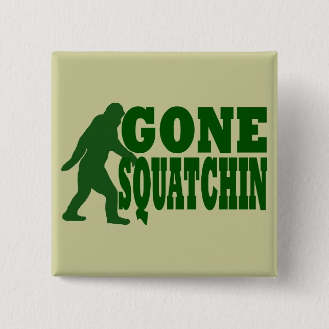 Green gone squatchin slogan text 15 cm square badge (Front)