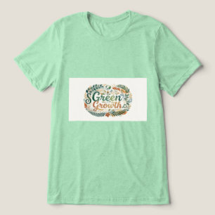 Green Growth.T-Shirt Tri-Blend Shirt