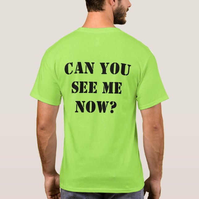 Green Hi-vis shirt: "Can you see me now?" XL T-Shirt (Back)